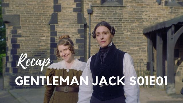 Gentleman Jack Recap – S01E01 – I Was Just Passing