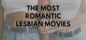 The Most Romantic Lesbian Movies for Valentine's Day